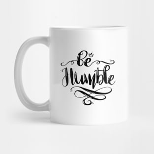 Be Humble Mug